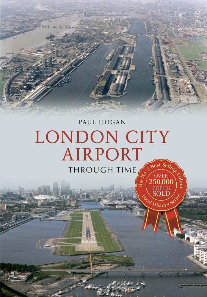 London City Airport Through Time by Paul Hogan - 9781445610474