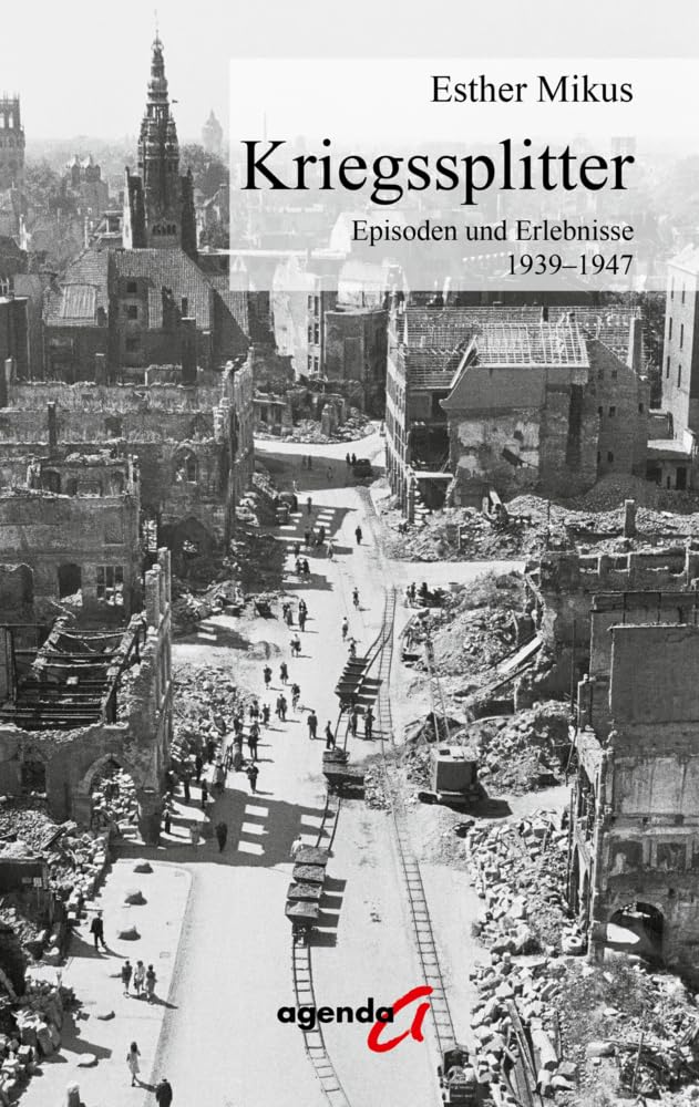 Kriegssplitter: Episoden und Erlebnisse 1939–1947