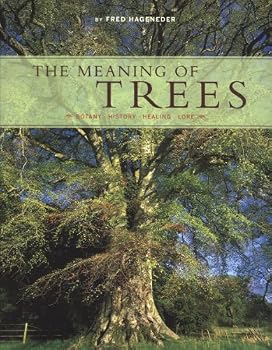 Paperback The Meaning of Trees: Botany - History - Healing - Lore Book