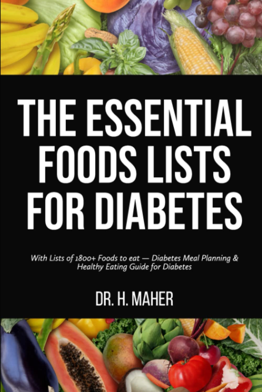 The Essential Foods Lists for Diabetes: With Lists of 1800+ Foods to eat — Diabetes Meal Planning & Healthy Eating Guide for Diabetes