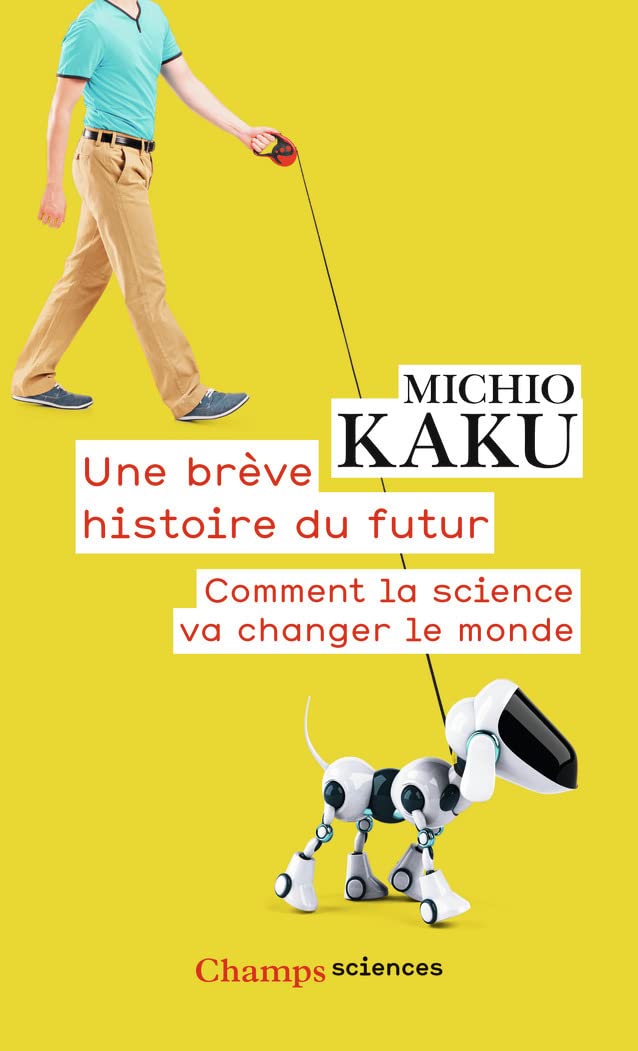 Une brève histoire du futur: Comment la science va changer le monde