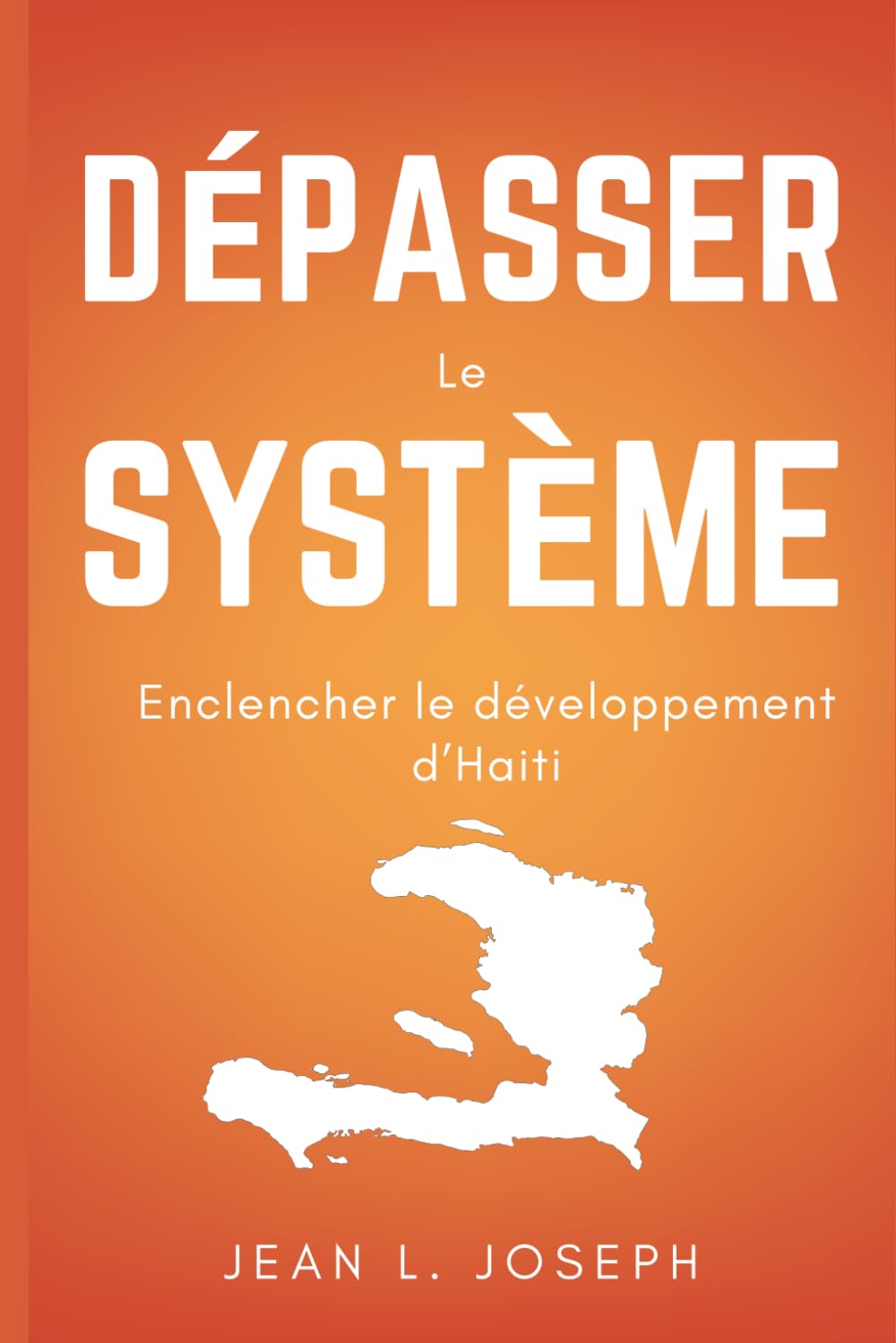 Dépasser Le Système: Enclencher le développement d’Haiti
