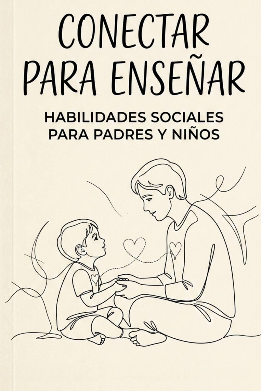 Conectar para Enseñar - Habilidades Sociales para Padres y Niños: Estrategias prácticas para padres de niños con timidez, dificultades de relación o neurodivergencia