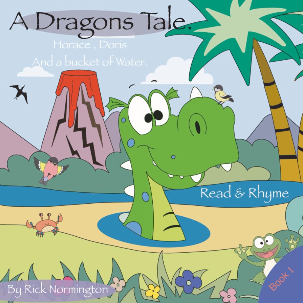 A Dragons Tale: Horace, Doris and a Bucket of Water (A Dragons Tale - Children’s book series)