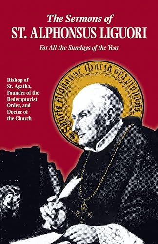 The Sermons of St. Alphonsus Liguori for All the Sundays of the Year
