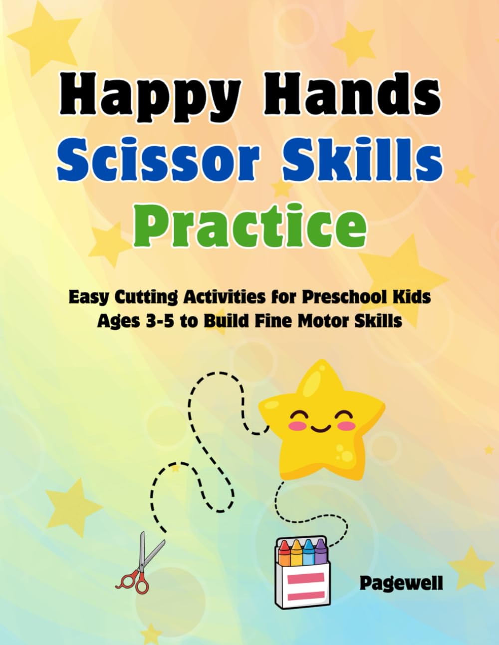 Happy Hands - Scissor Skills Practice: Easy Cutting Activities for Preschool Kids Ages 3-5 to Build Fine Motor Skills