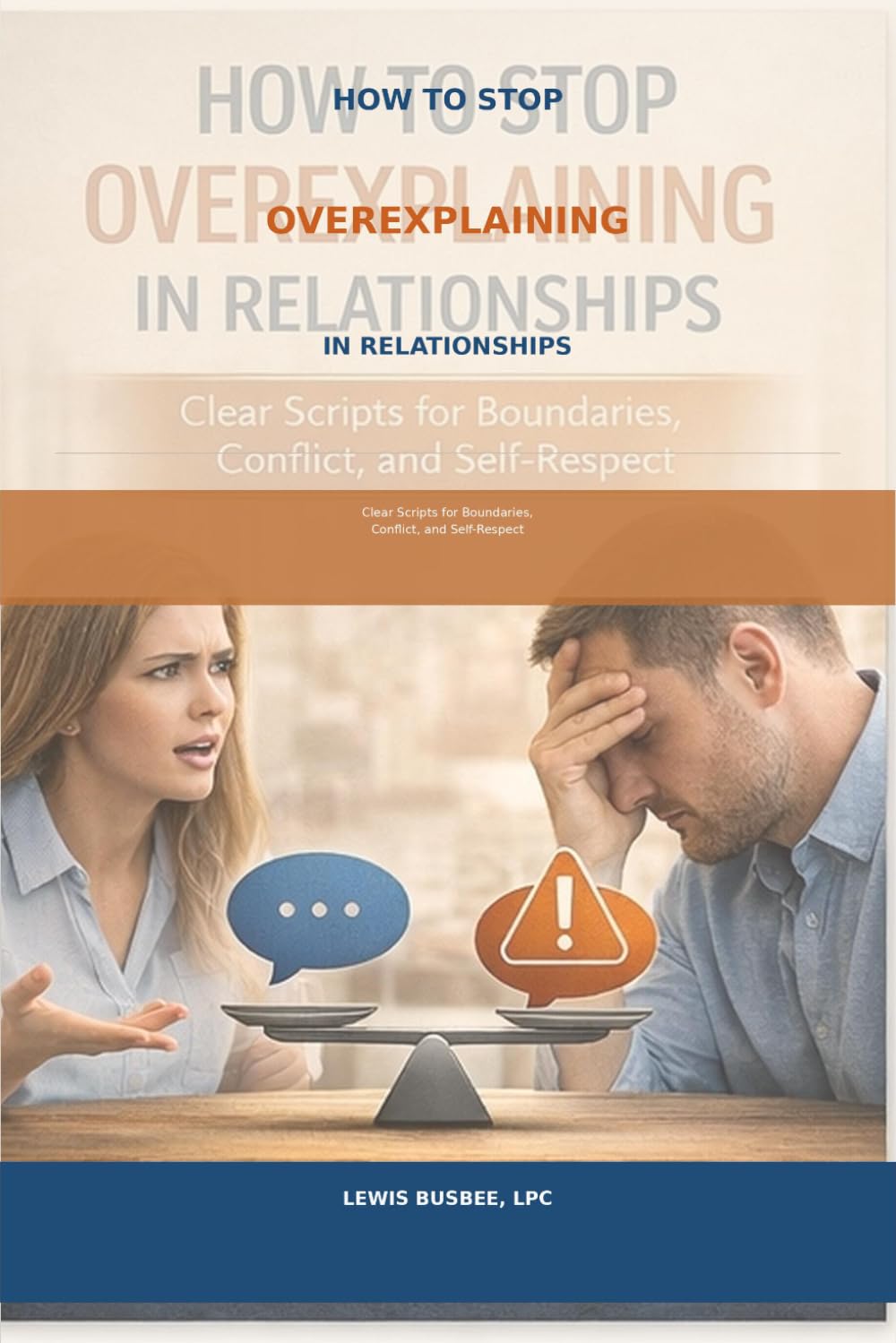 How to Stop Overexplaining in Relationship: Clear Scripts for Boundaries, Conflict, and Self-Respect