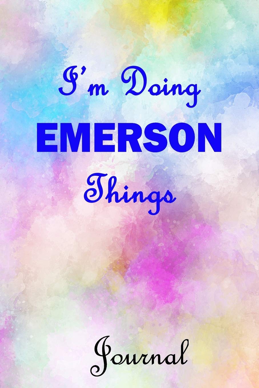 I'm Doing EMERSON Things Journal: EMERSON First Name Personalized Journal 6x9 Notebook, Wide Ruled (Lined) blank pages, Cute Pastel Notepad with