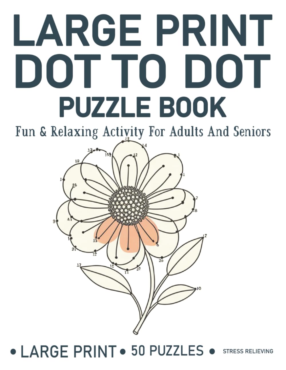 Large Print Dot To Dot Puzzle Book: "Fun and Relaxing Dot-to-Dot Activities for Adults and Seniors – Large Print Puzzles for Brain Exercise and Stress Relief"