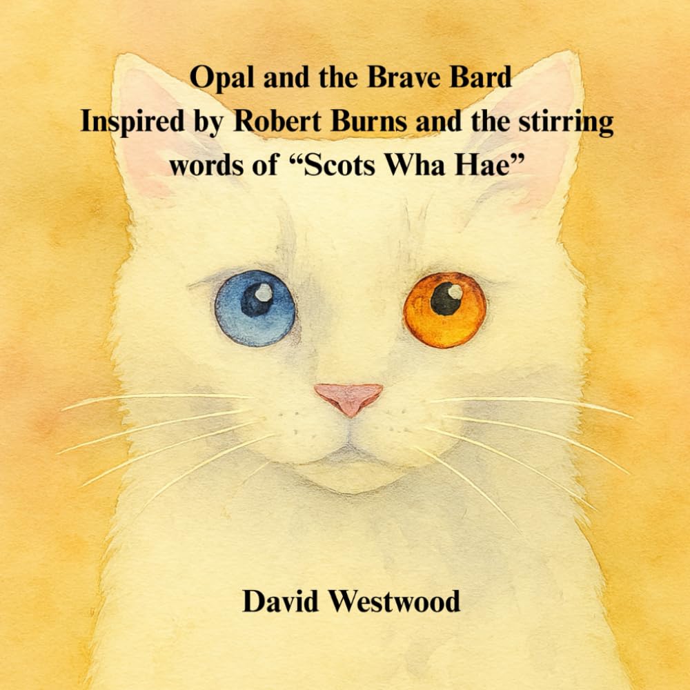 Opal and the Brave Bard Inspired by Robert Burns and the stirring words of “Scots Wha Hae” (Robert Burns for children)