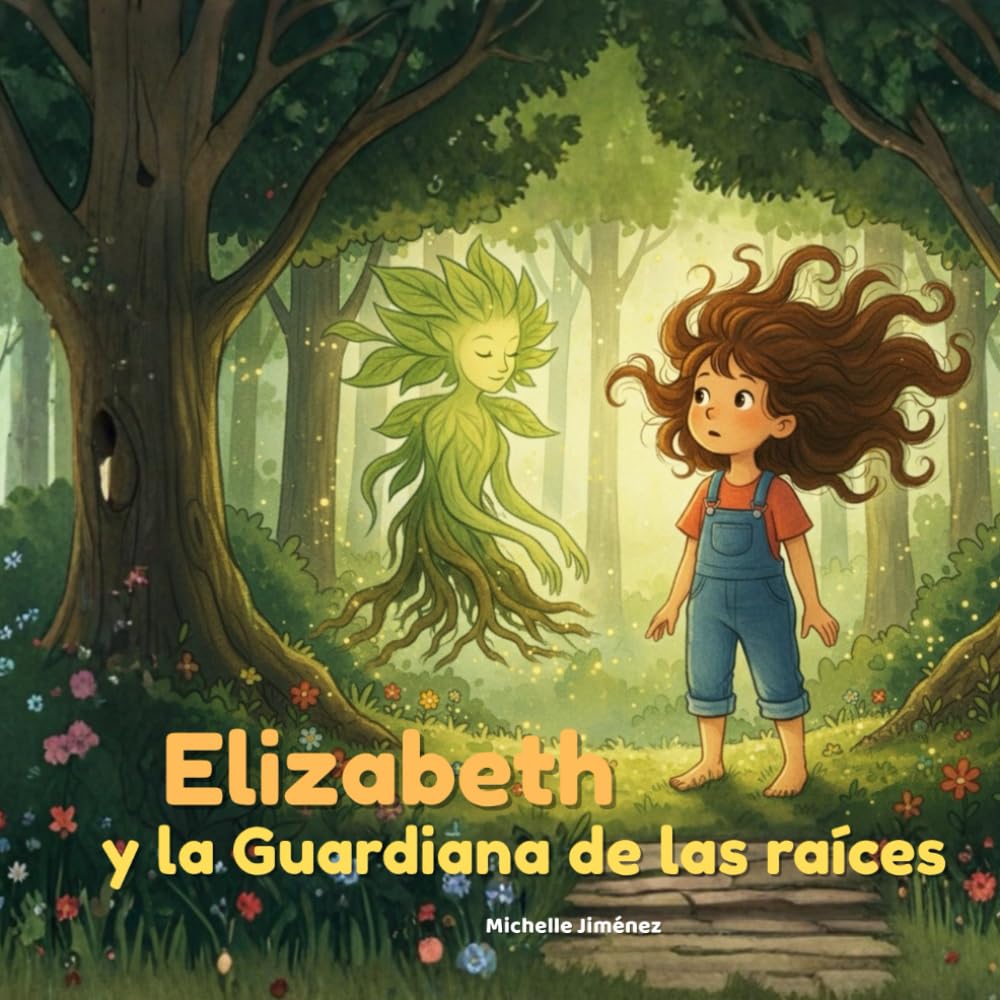 Elizabeth y la Guardiana de las Raíces: Un Cuento Mágico de Resiliencia, Quimioterapia y el Valor que Crece en el Corazón (La Guía para Niños y Padres ... Infantil y la Pérdida de Cabello) 8.5x8.5