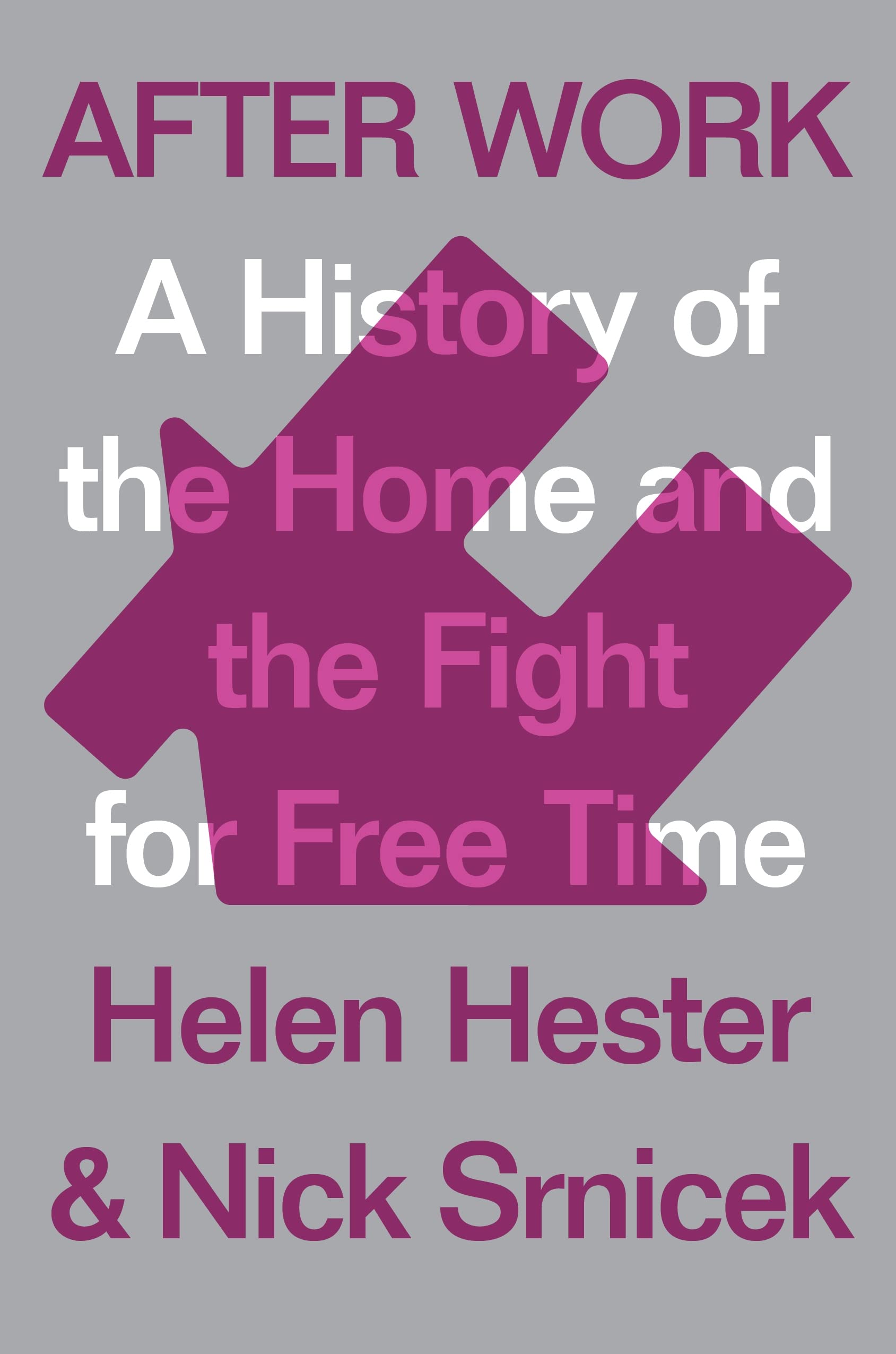 Buy After Work: A History of the Home and the Fight for Free Time — BookShops.in
