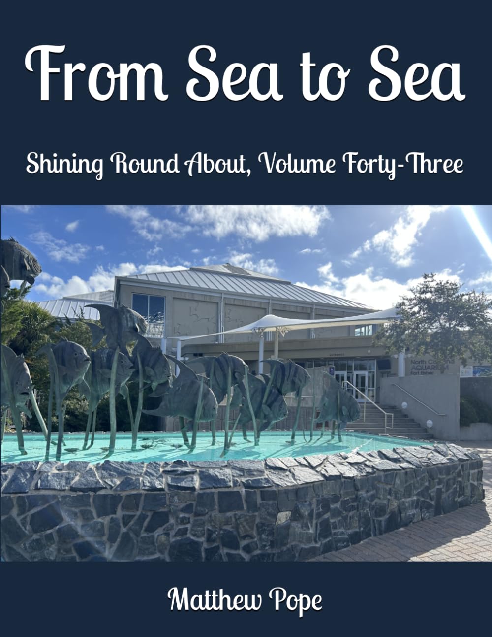 From Sea to Sea: Shining Round About, Volume Forty-Three (Images On High)