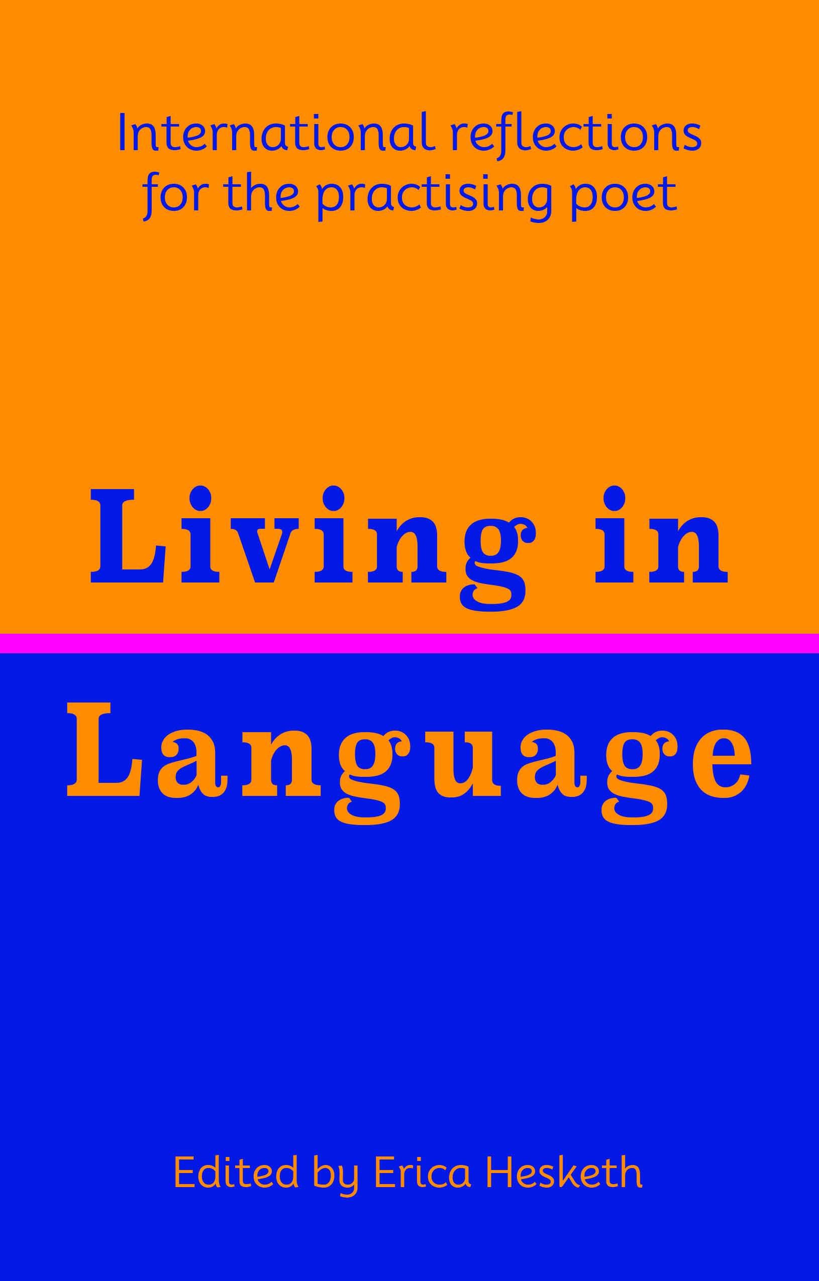 Living in Language: International reflections for the practising poet