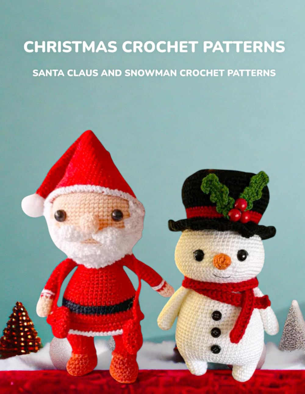 Crochet Patterns Christmas Snowman and Santa Claus Patterns: Holiday Amigurumi Crochet Patterns 8.5x11in Cream White Paper