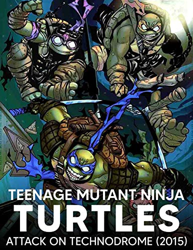 Teenage Ninja: Teenage Mutant Ninja Turtles The IDW Collection Vol. 11 - Attack On Technodrome (2015