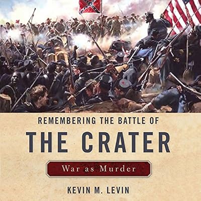 Remembering the Battle of the Crater: War as Murder: New Directions in Southern History