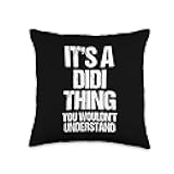 It's A Didi Thing (You Wouldn't Understand) -Funny Name Didi Throw Pillow