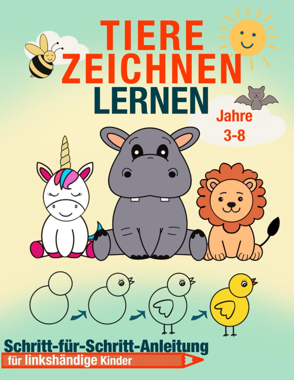Tiere Zeichnen Lernen - Schritt‑für‑Schritt Anleitung für Kinder 3–8 Jahre | Einfaches Tier‑Zeichenbuch für Linkshänder