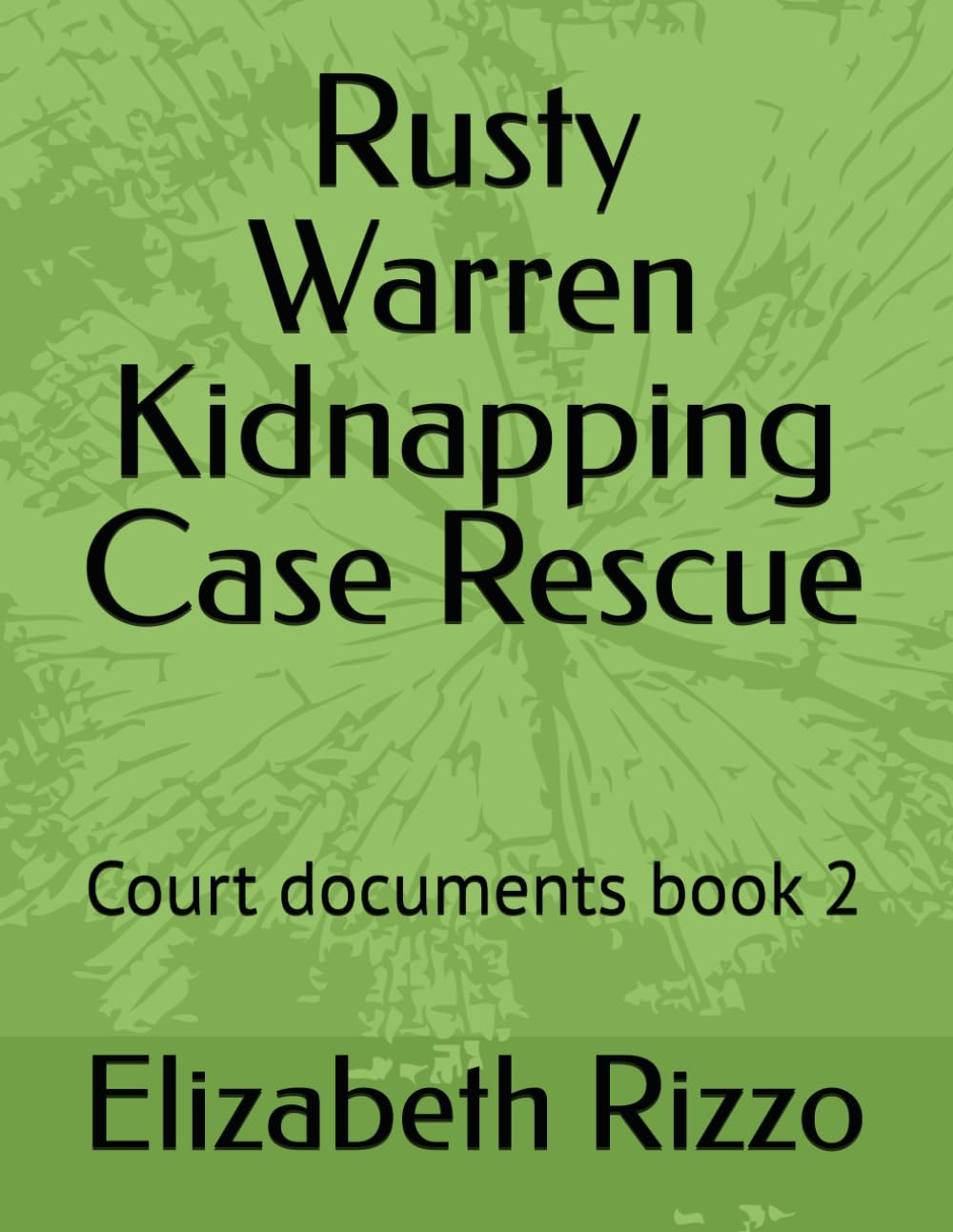 Rusty Warren Kidnapping Case Rescue: Court documents book 2 (Who Kidnapped Rusty Warren)