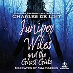 Cover of Juniper Wiles and the Ghost Girls