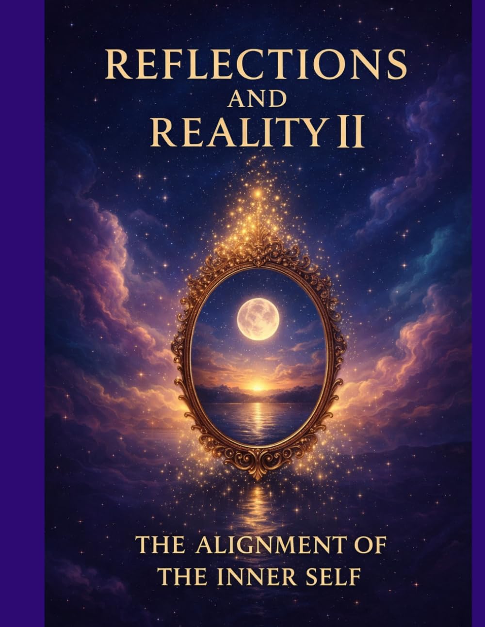 REFLECTIONS AND REALITY II: THE ALIGNMENT OF THE INNER SELF