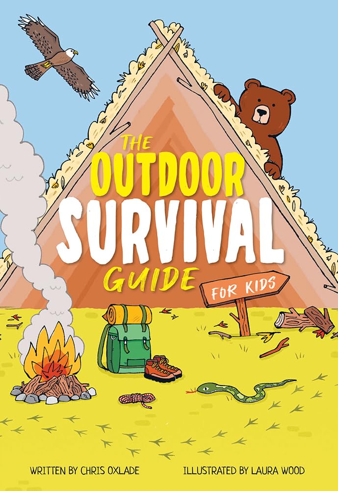 The Outdoor Survival Guide for Kids: Discover the Great Outdoors