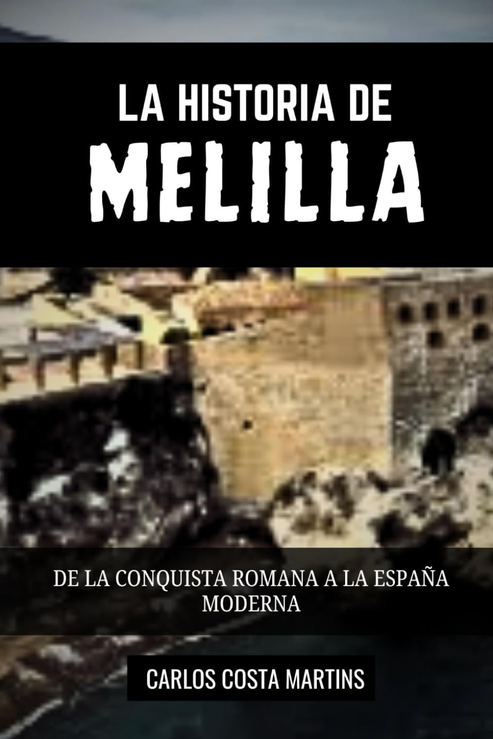 LA HISTORIA DE MELILLA: DE LA CONQUISTA ROMANA A LA ESPAÑA MODERNA