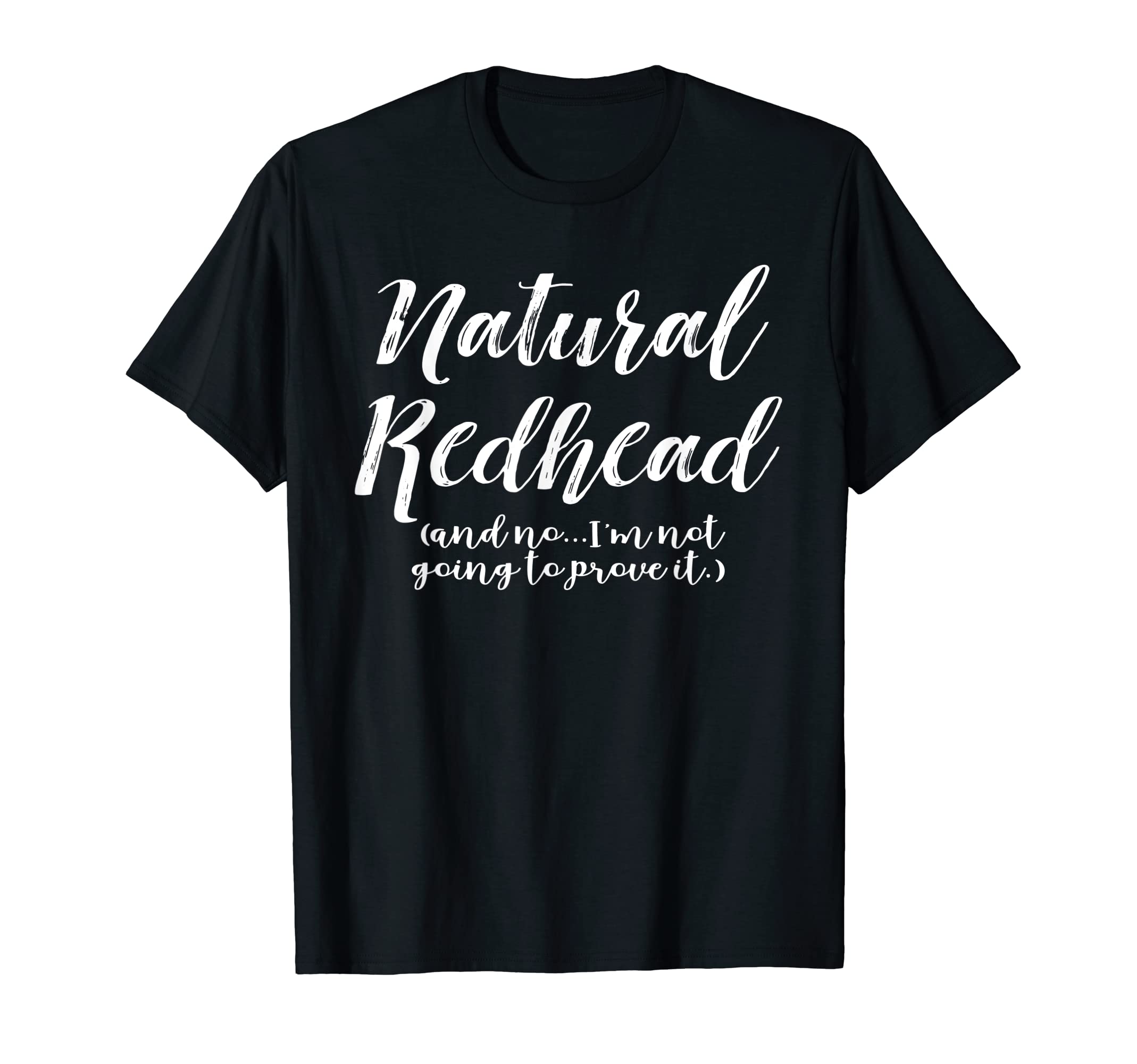 Redheadedtshirts CompanyNatural Redhead Funny Red Head T Shirt Gift T-Shirt