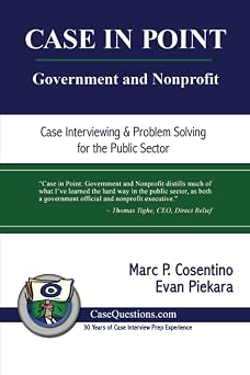 CASE IN POINT Government and Nonprofit Case Interview and Strategic Preparation for Consulting Interviews in the Public Sector