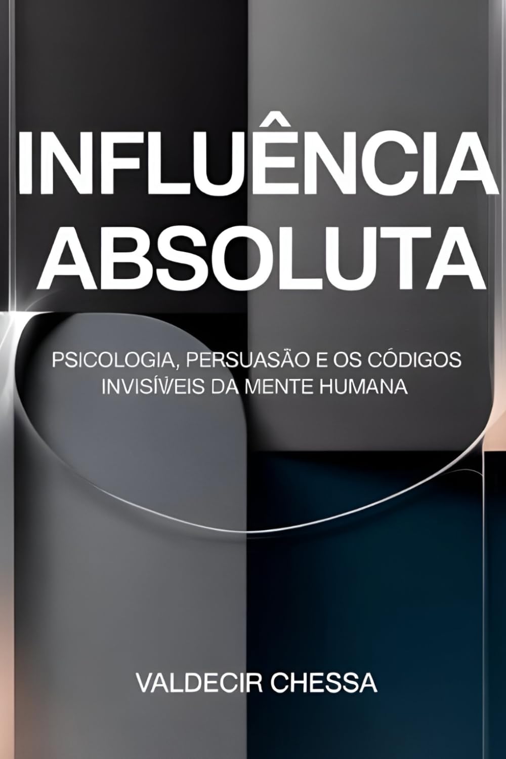 Influência Absoluta: Como Conquistar Pessoas e Vender Sem Esforço Aprenda a usar o subconsciente a seu favor e alcance a felicidade e a prosperidade que você merece