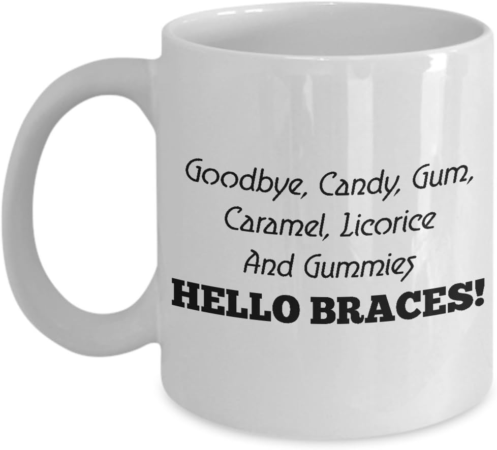Orthodontist Coffee Mug Best Funny Unique Dentist person Tea Cup Perfect Idea For Men Women Goodbye candy gum caramel licorice and gummies Hello Braces