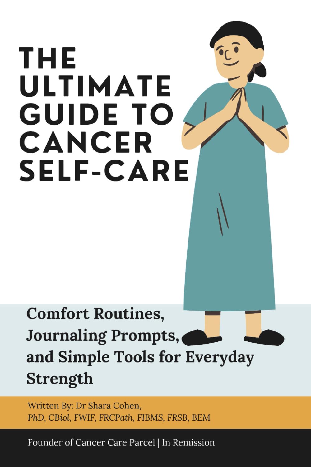 The Ultimate Guide to Cancer Self-Care: Comfort Routines, Journaling Prompts, and Simple Tools for Everyday Strength (You’re Not Alone: A Cancer Care Series)