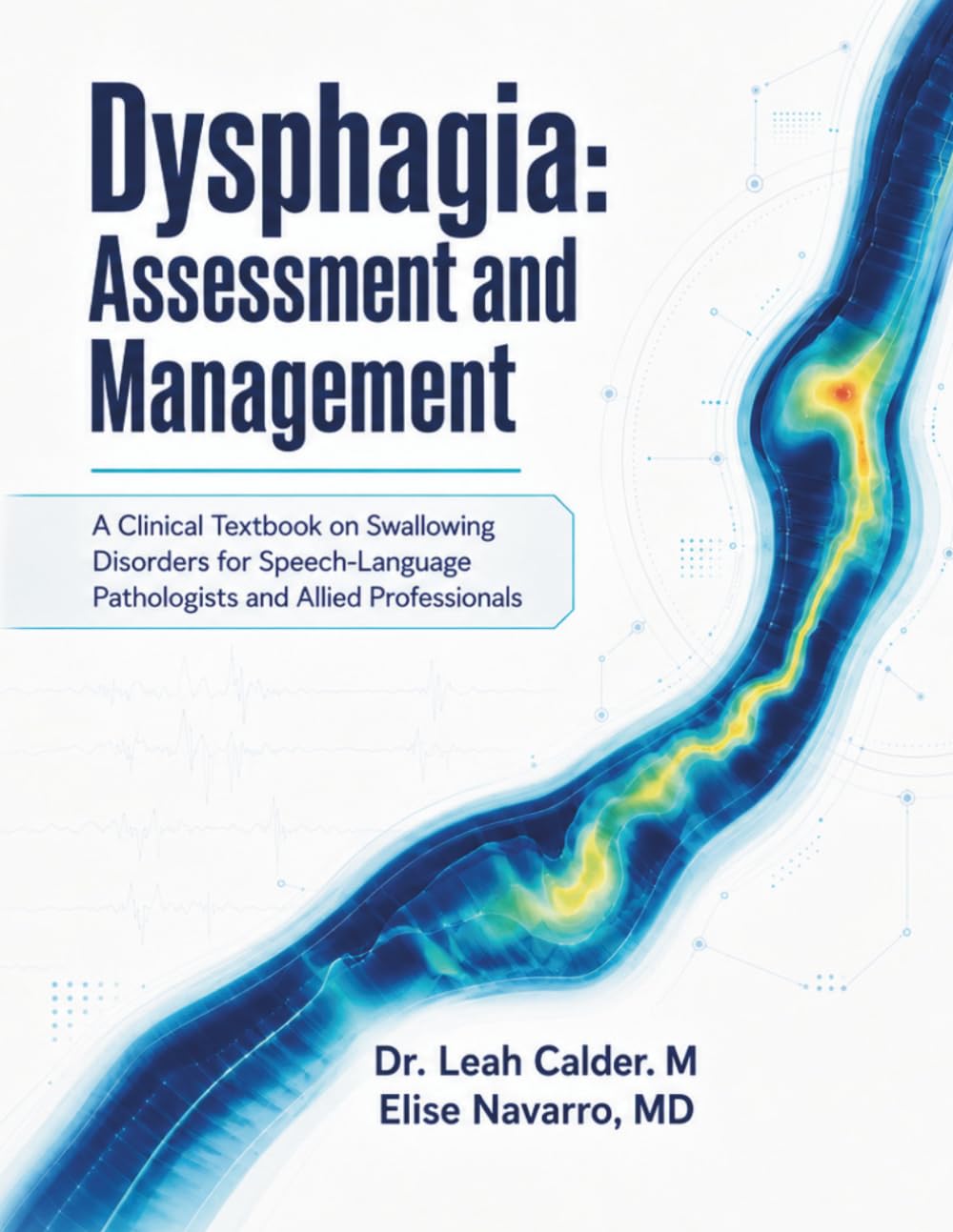 Dysphagia: Assessment and Management: A Clinical Textbook on Swallowing Disorders for Speech-Language Pathologists and Allied Professionals