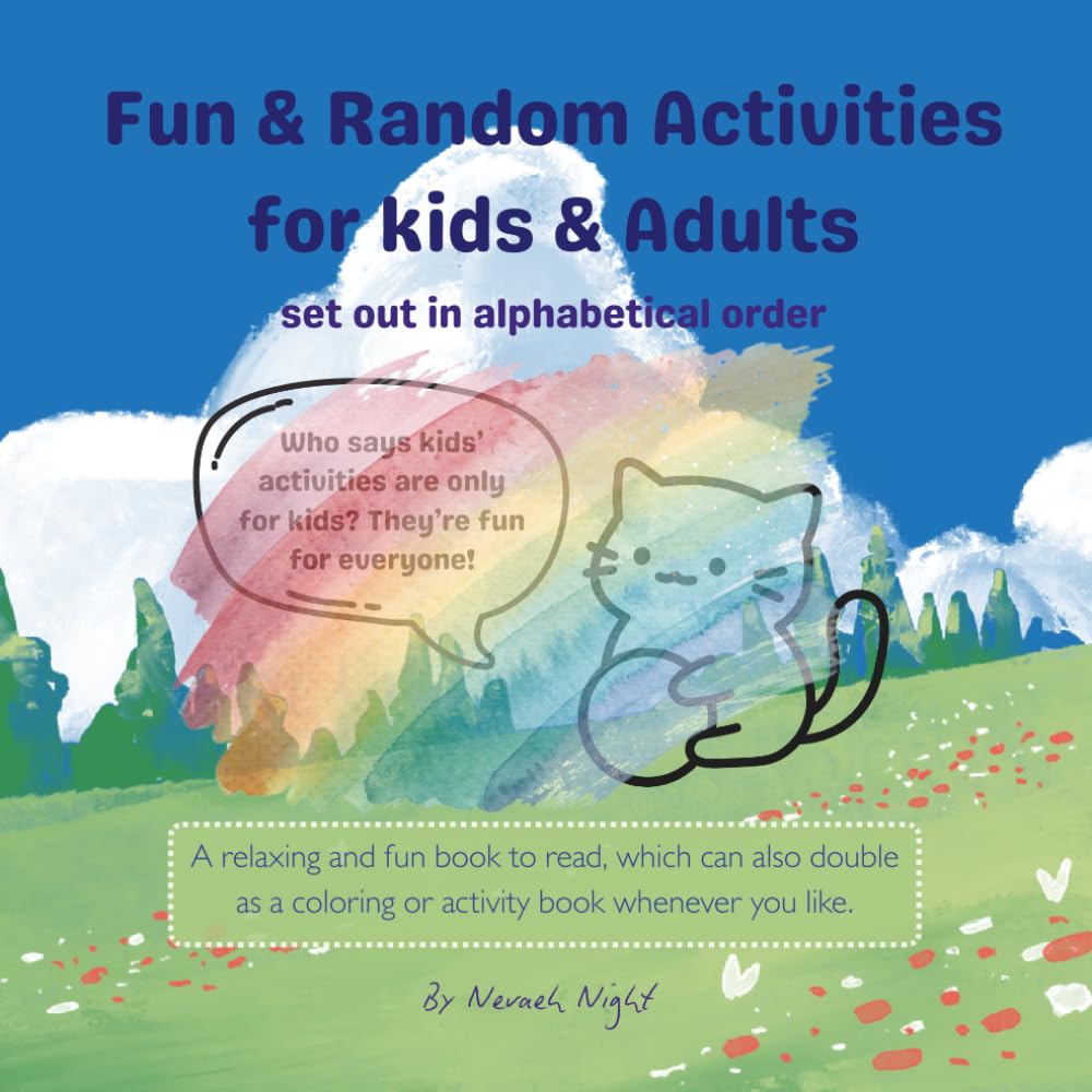 Fun & Random Activities for Kids & Adults: A relaxing and fun book to read, which can also double as a coloring or activity book whenever you like.