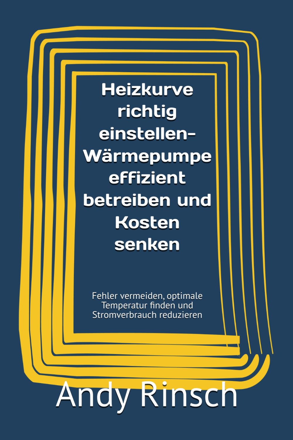 Heizkurve richtig einstellen-Wärmepumpe effizient betreiben und Kosten senken: Fehler vermeiden, optimale Temperatur finden und Stromverbrauch reduzieren