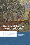  De-escalatie en dwangreductie: Een praktijkboek voor de klinische intensieve en forensische zorg
