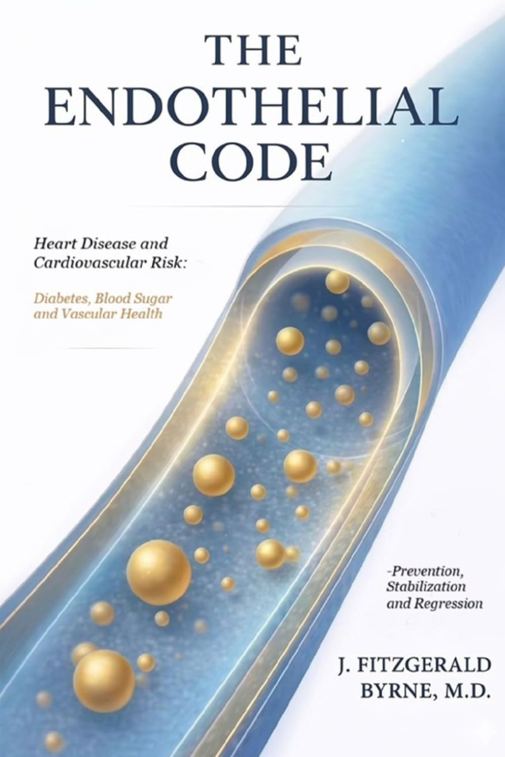 The Endothelial Code: Heart Disease and Cardiovascular Risk: Diabetes, Blood Sugar, and Vascular Health - Prevention, Stabilization, and Regression