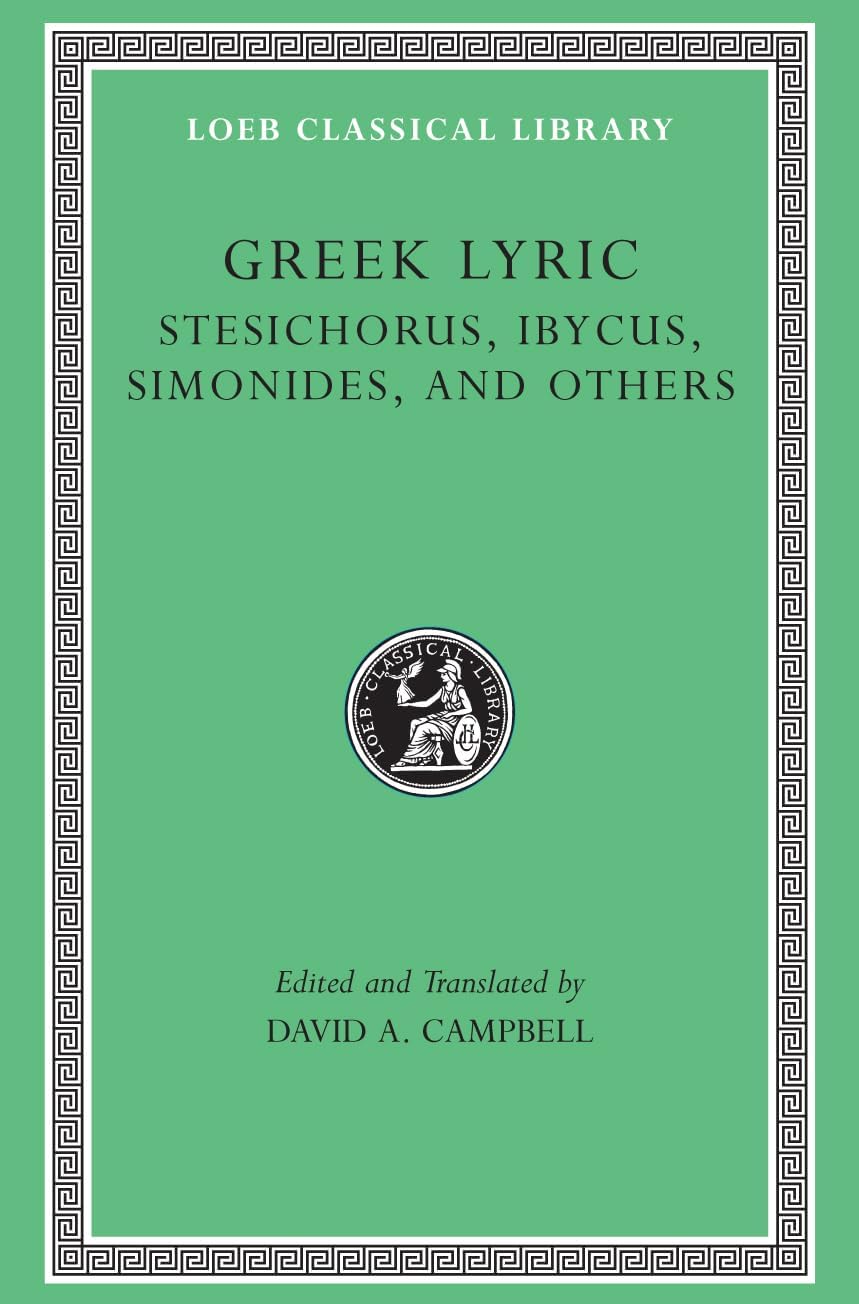 Greek Lyric, Volume III: Stesichorus, Ibycus, Simonides, and Others