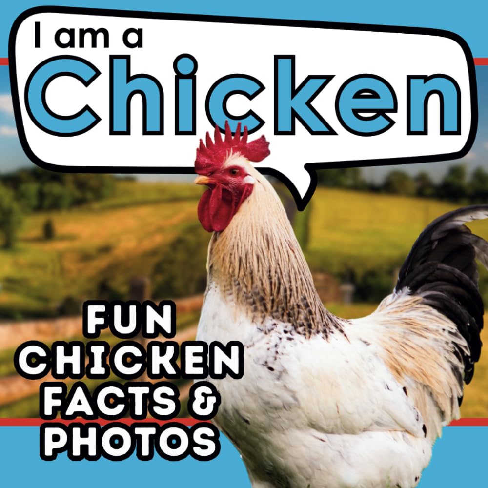 I am a Chicken: A Children's Book with Fun and Educational Animal Facts with Real Photos! (I am... Animal Facts)