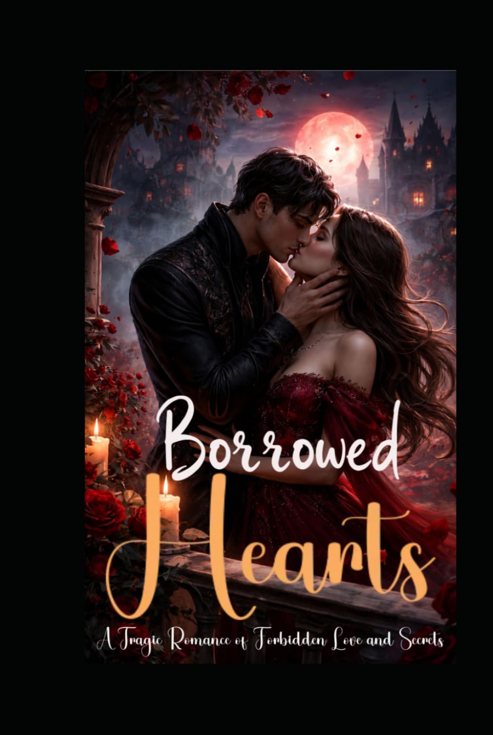 BORROWED HEARTS: A Tragic Romance of Forbidden Love and Secrets