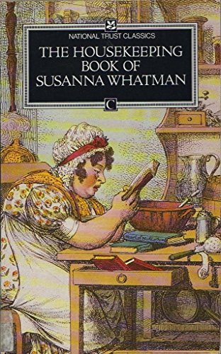 The Housekeeping Book of Susanna Whatman, 1776-1800 (National Trust S.)