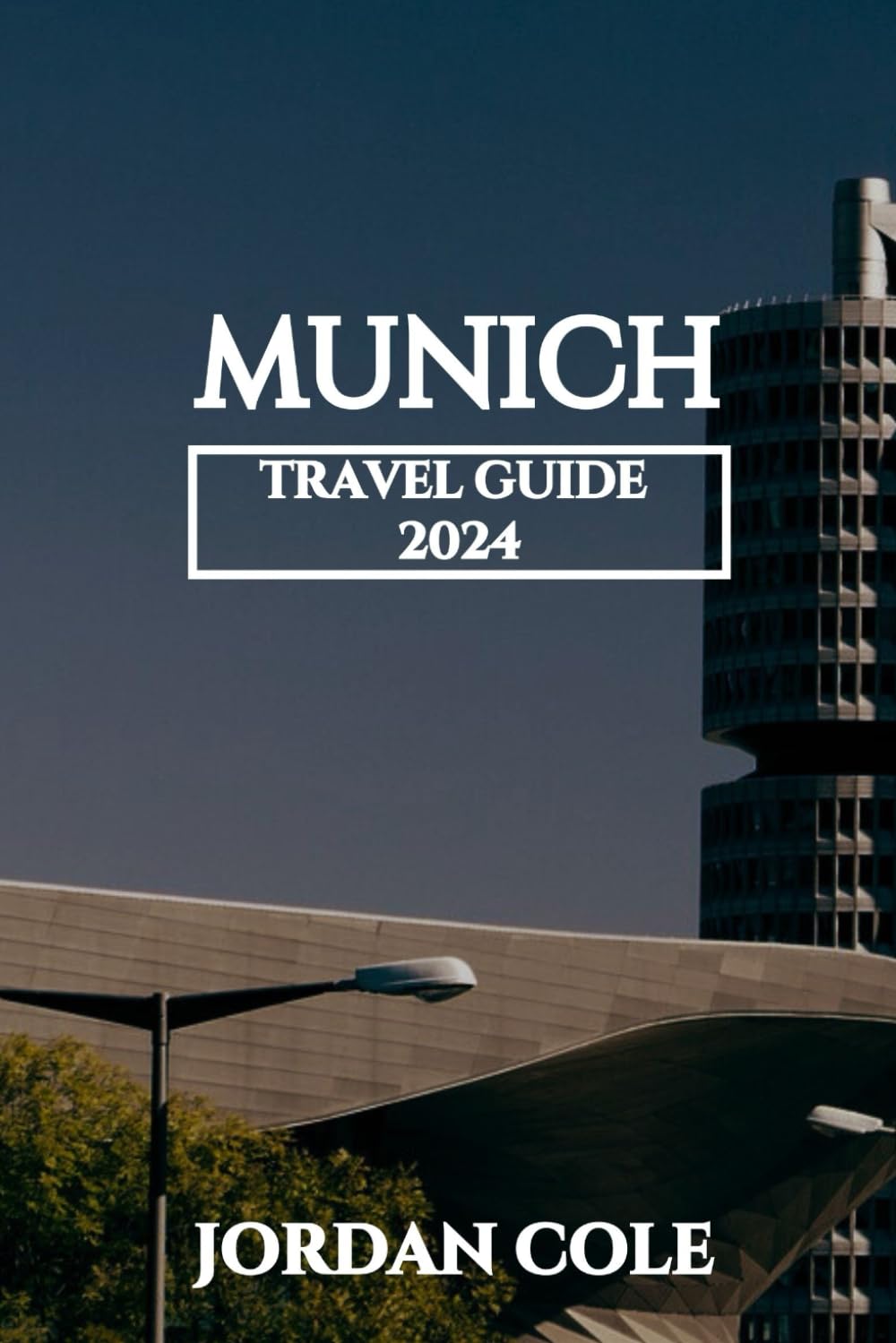 Munich Travel Guide 2024 (Comprehensive Travelers Enchanting Destination Insights in English French German Italian and Spanish)