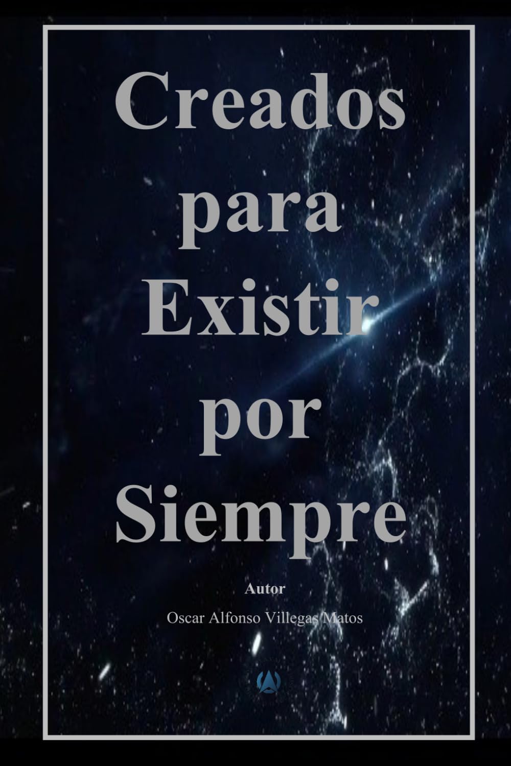 Creados Para Existir Por Siempre: (Edición en Blanco y Negro)
