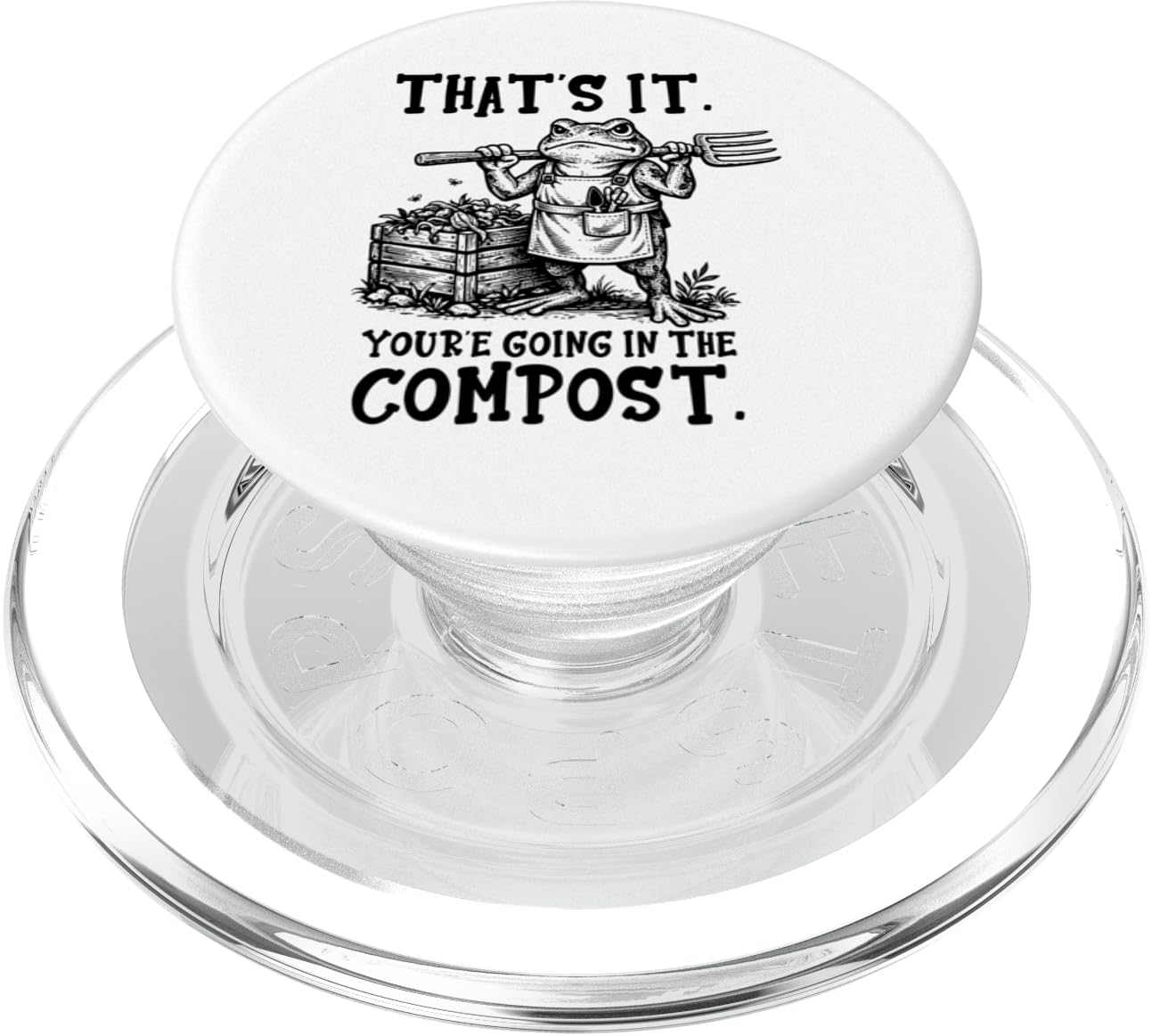 That's It You're Going in The Compost Frog Gardening Funny PopSockets PopGrip for MagSafe