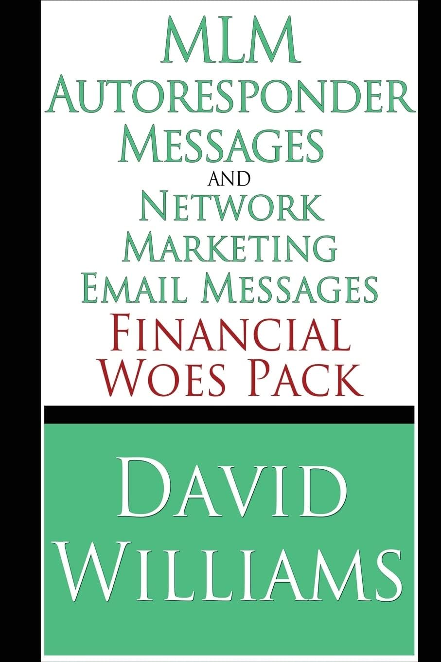 MLM Autoresponder Messages and Network Marketing Email Messages: Financial Woes Pack