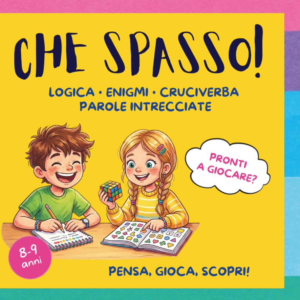 Che Spasso! Logica, Enigmi, Cruciverba e Parole Intrecciate: Libro di attività per bambini 8-9 anni con 55 giochi di osservazione, labirinti e ... che...?" e soluzioni (Pensa, Gioca, Scopri)