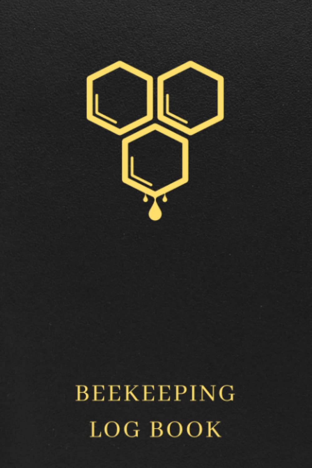 Beekeeping Log Book: Keep Track Of Your Hives, Queens, Weather, Inspections, Behavior, Activities And More - The Perfect Gift For Bee Keepers
