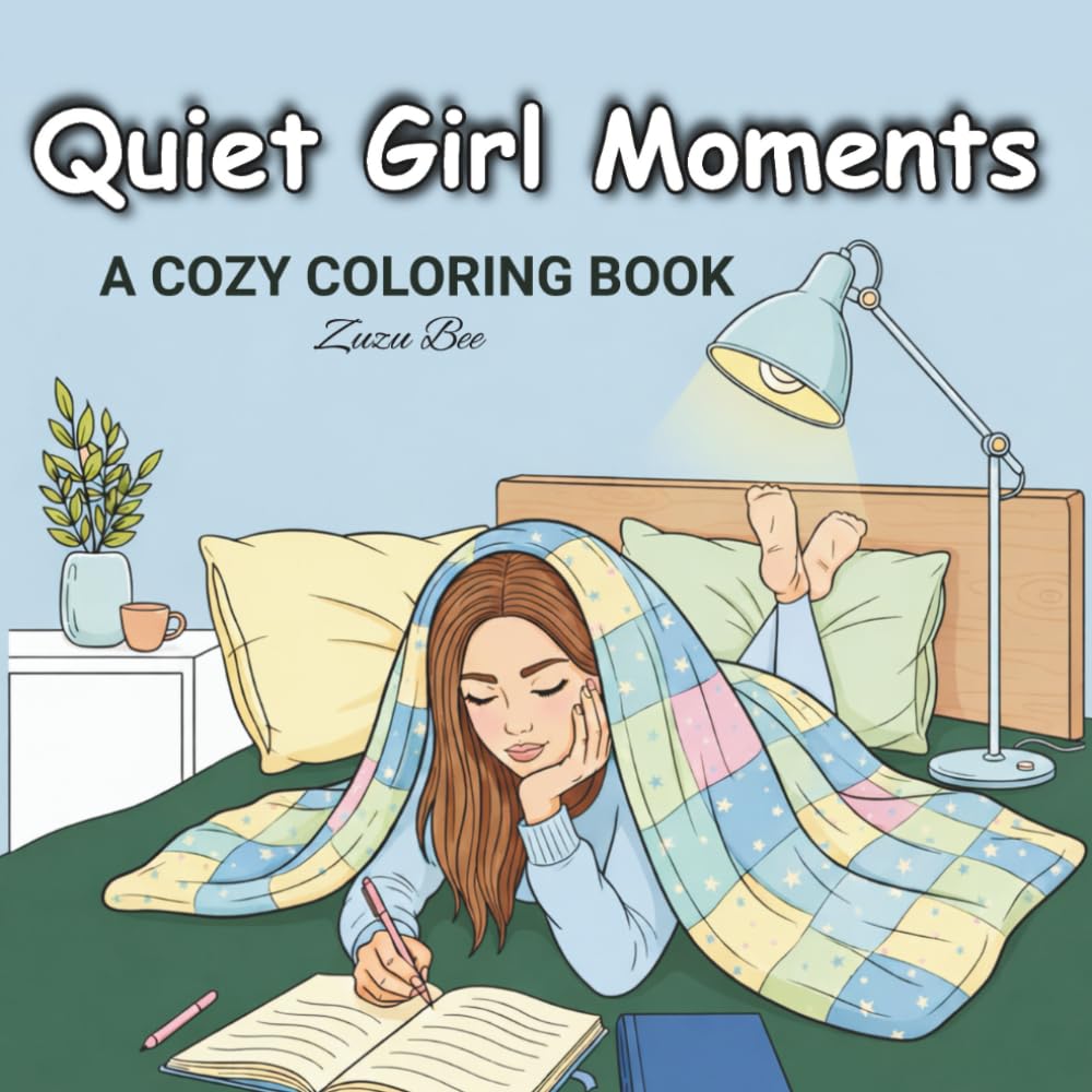 Quiet Girl Moments: Cozy Introvert Coloring Book for Teens and Adults – Cute Relaxing Pages of Soft Life, Rainy Nights, Journaling and Calm Aesthetic Scenes