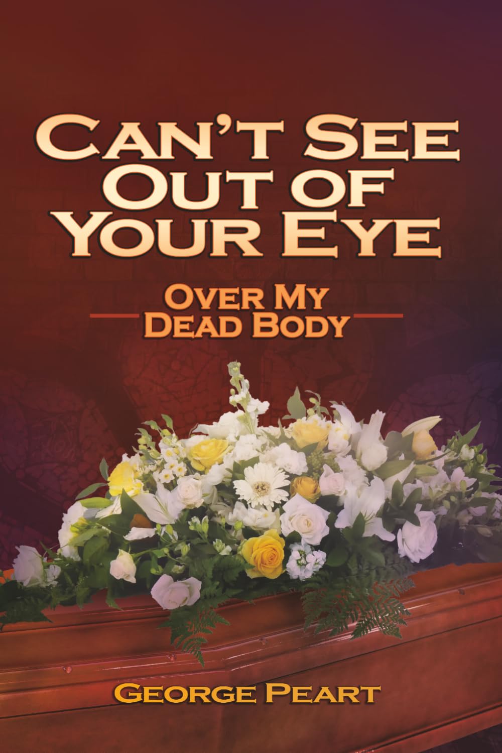 Can't See Out of Your Eye Book 7: Over My Dead Body